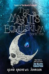 Book cover of The Mantis Equilibrium - Book Two by Adam Andrews Johnson