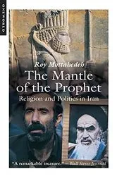Book cover of The Mantle of the Prophet by Roy P. Mottahedeh