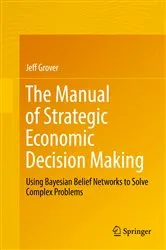 Book cover of The Manual of Strategic Economic Decision Making by Jeff Grover