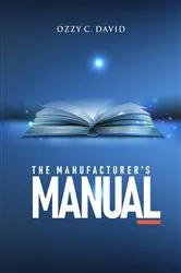 Book cover of The Manufacturer's Manual by Ozzy  C David
