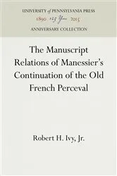 Book cover of The Manuscript Relations of Manessier's Continuation of the Old French Perceval by Jr., Robert H. Ivy,