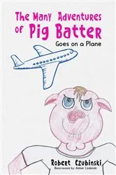 Book cover of The Many Adventures of Pig Batter by Robert Czubinski