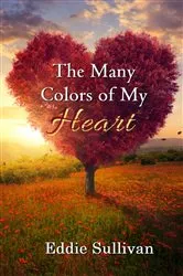 Book cover of The Many Colors of My Heart by Eddie Sullivan