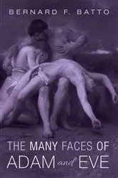 Book cover of The Many Faces of Adam and Eve by Bernard F. Batto