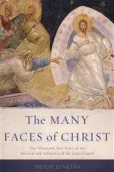 Book cover of The Many Faces of Christ by Philip Jenkins
