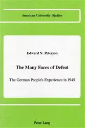 Book cover of The Many Faces of Defeat by Edward N. Peterson