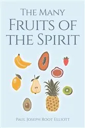 Book cover of The Many Fruits of the Spirit by Paul Joseph Root Elliott