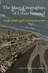 Book cover of The Many Geographies of Urban Renewal by Douglas R. Appler