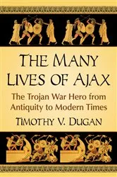 Book cover of The Many Lives of Ajax by Timothy V. Dugan