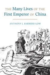 Book cover of The Many Lives of the First Emperor of China by Anthony J. Barbieri-Low