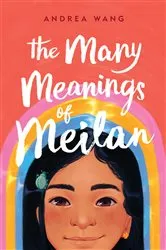 Book cover of The Many Meanings of Meilan by Andrea Wang