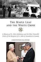 Book cover of The Maple Leaf and the White Cross by Christopher McCreery
