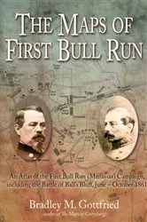 Book cover of The Maps of First Bull Run by Bradley M. Gottfried