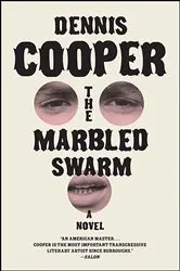 Book cover of The Marbled Swarm by Dennis Cooper