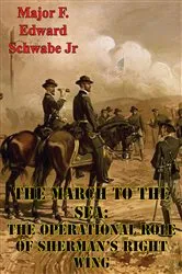 Book cover of The March To The Sea: The Operational Role Of Sherman’s Right Wing by Unknown