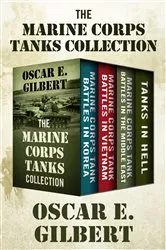 Book cover of The Marine Corps Tanks Collection by Oscar E. Gilbert