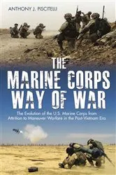 Book cover of The Marine Corps Way of War by Anthony Piscitelli
