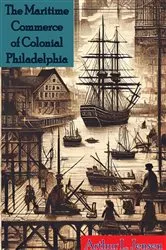 Book cover of The Maritime Commerce of Colonial Philadelphia by Unknown