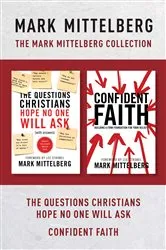 Book cover of The Mark Mittelberg Collection: The Questions Christians Hope No One Will Ask / Confident Faith by Mark Mittelberg
