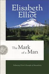 Book cover of The Mark of a Man by Elisabeth Elliot
