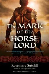 Book cover of The Mark of the Horse Lord by Rosemary Sutcliff