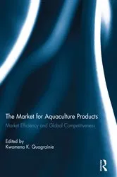 Book cover of The Market for Aquaculture Products by KwamenaK. Quagrainie