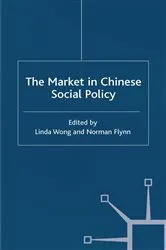 Book cover of The Market in Chinese Social Policy by L. Wong