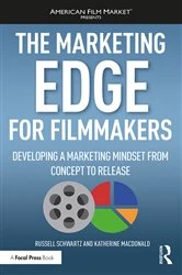 Book cover of The Marketing Edge for Filmmakers: Developing a Marketing Mindset from Concept to Release by Russell Schwartz