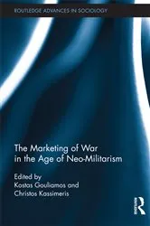 Book cover of The Marketing of War in the Age of Neo-Militarism by Kostas Gouliamos
