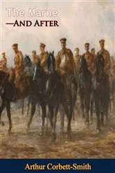 Book cover of The Marne—And After by Arthur Corbett-Smith