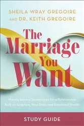 Book cover of The Marriage You Want Study Guide by Sheila Wray Gregoire