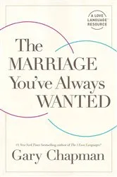 Book cover of The Marriage You've Always Wanted (4th ed.) by Gary Chapman