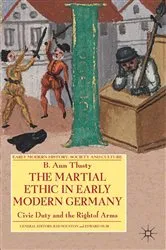 Book cover of The Martial Ethic in Early Modern Germany by B. Tlusty