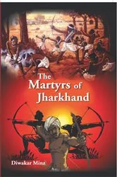 Book cover of The Martyrs Of Jharkhand by Diwakar Minz