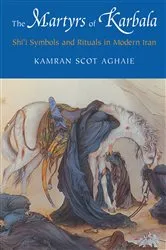 Book cover of The Martyrs of Karbala by Kamran Scot Aghaie