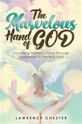 Book cover of The Marvelous Hand of GOD by Lawrence Chester
