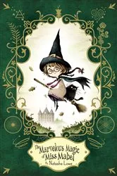 Book cover of The Marvelous Magic of Miss Mabel by Natasha Lowe