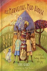Book cover of The Marvelous Mud House by April Graney