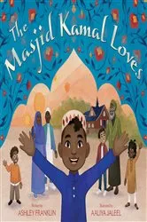 Book cover of The Masjid Kamal Loves by Ashley Franklin