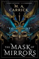 Book cover of The Mask of Mirrors by M. A. Carrick