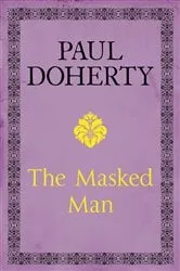 Book cover of The Masked Man by Paul Doherty