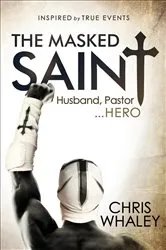 Book cover of The Masked Saint by Chris Whaley