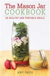 Book cover of The Mason Jar Cookbook by Amy Fazio