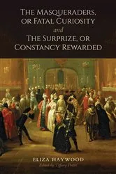 Book cover of The Masqueraders, or Fatal Curiosity, and The Surprize, or Constancy Rewarded by Eliza Haywood