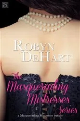Book cover of The Masquerading Mistresses Series by Robyn DeHart