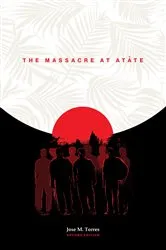 Book cover of The Massacre at Atåte, 2nd Edition by Jose M. Torres