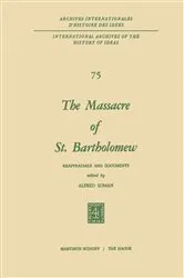 Book cover of The Massacre of St. Bartholomew by Alfred Soman