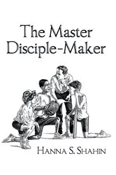 Book cover of The Master Disciple-Maker by Hanna S. Shahin