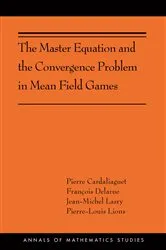 Book cover of The Master Equation and the Convergence Problem in Mean Field Games by Pierre Cardaliaguet