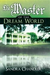 Book cover of The Master of the Dream World by Sandra Chandler